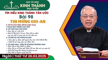 📖 Bài 98: II. SỨ VỤ CỦA ĐỨC GIÊ-SU (buổi 3) | TIN MỪNG GIO-AN | 26-3-2025