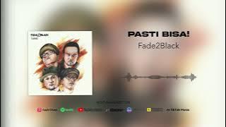 Fade2Black - Pasti Bisa!