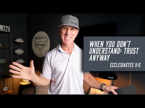 When You Don't Understand: Trust Anyway | Ecclesiastes 11:5