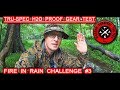 Tru-Spec H2O Proof Gear Test / FIRE IN RAIN CHALLENGE #3