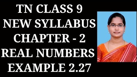 9th Maths Ch-2 Real Numbers | Example 2.27 | Samacheer One plus One channel