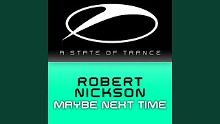 Vignette de la vidéo "Robert Nickson - Maybe Next Time (Original Mix)"