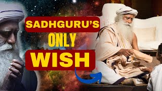 SADHGURU'S WISH BEFORE HE LEAVES THIS LIFE | MUST DO