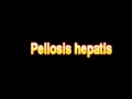 What Is The Definition Of Peliosis hepatis Medical School Terminology Dictionary