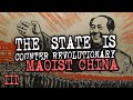 Maoist China | The State is Counter Revolutionary (Part 3)