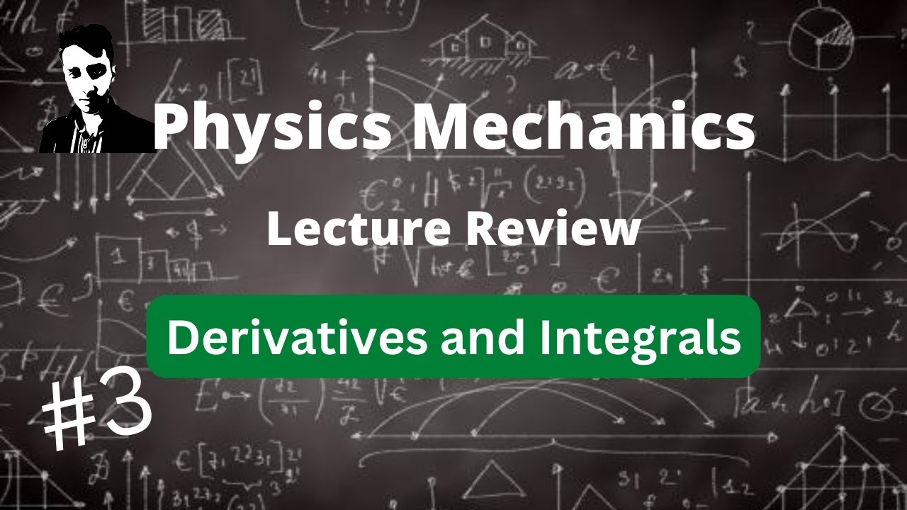 Physics Mechanics Review Derivatives and Integrals Part 3 YouTube