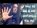 5 Things That Kind of Suck About Being a Metalhead