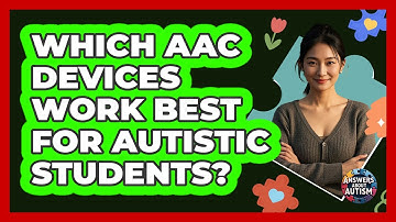 Which AAC Devices Work Best For Autistic Students?