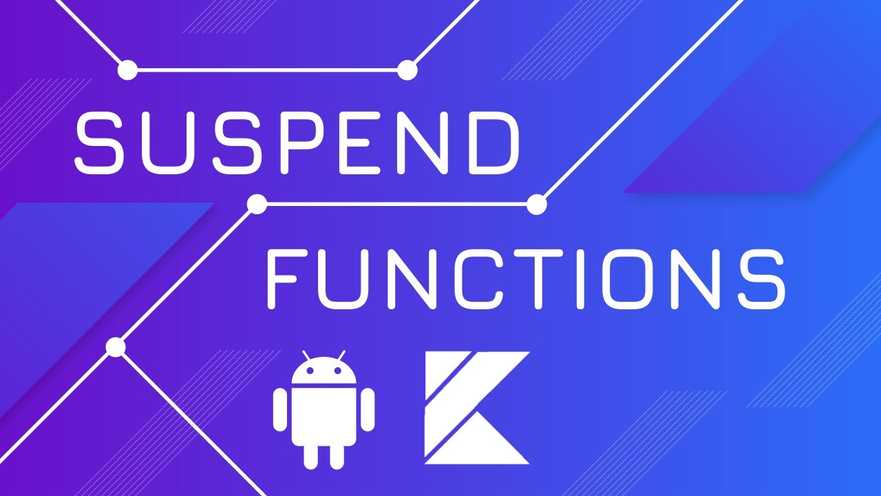 Suspend Functions - Kotlin Coroutines