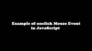 Example of onclick Event in JavaScript