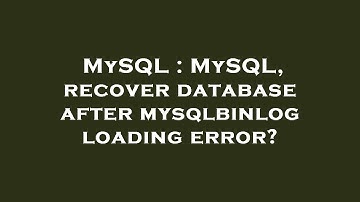 MySQL : MySQL, recover database after mysqlbinlog loading error?
