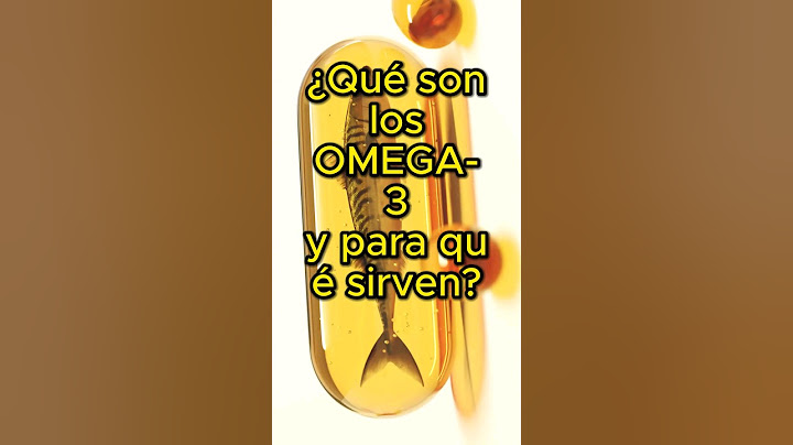 Qué son los Omega-3 y para qué sirven