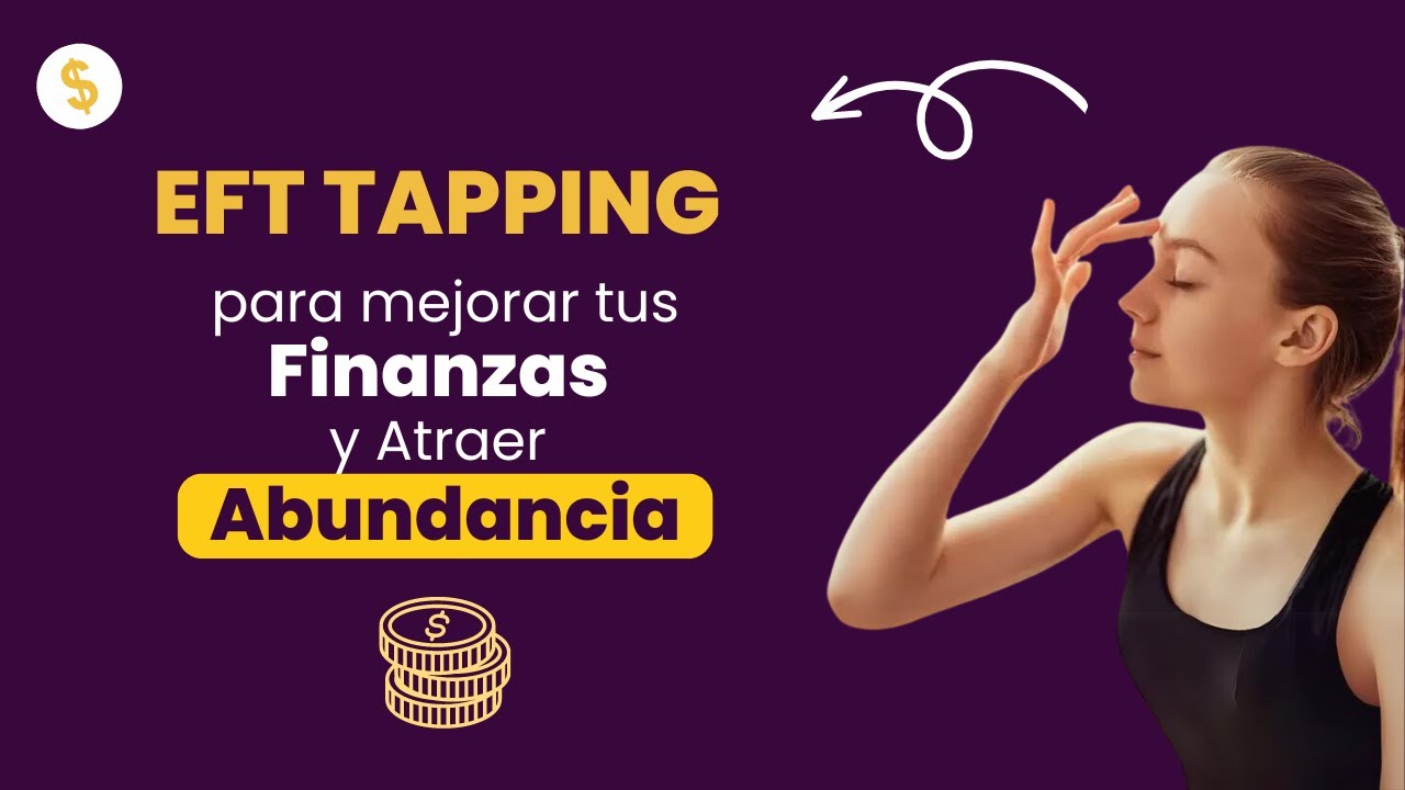 EFT Tapping para Mejorar tus Finanzas y Atraer Abundancia - YouTube