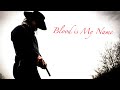 BLOOD IS MY NAME (A Western Short Film) 2018