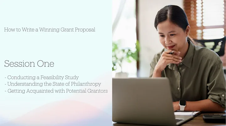 How to Write a Winning Grant Proposal – Session I: Feasibility, Philanthropy & Grantors