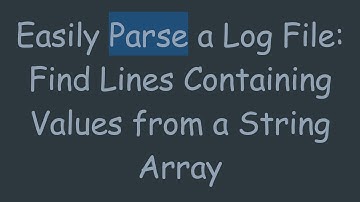Easily Parse a Log File: Find Lines Containing Values from a String Array