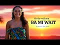 Ba Mi Wait Solo Vibes 2026 