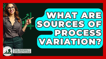 What Are Sources Of Process Variation? - The Friendly Statistician