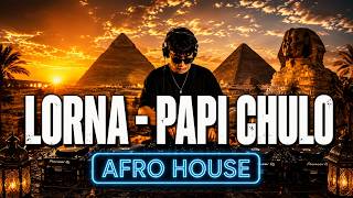 Lorna - Papi Chulo 🔥 Afro House Remix 2026 Summer Vibes