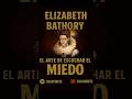 Elizabeth Bathory: La Condesa OBSESIONADA con la Juventud ETERNA - True Crime