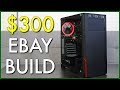 $300 Budget Gaming PC - Ebay Blitz S1:E2