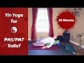 Yin yoga for pms pmt  hormone imbalance  yoga for tension cramps  bloating 65 mins