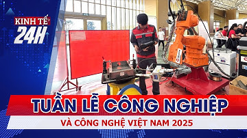 Tuần lễ Công nghiệp và Công nghệ Việt Nam 2025 | Kinh tế 24h