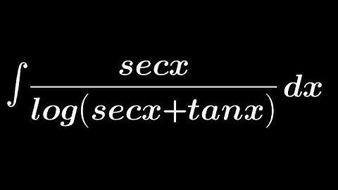 Integration of secx/log(secx+tanx)