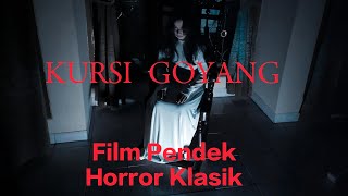 KURSI GOYANG - Film Pendek Horror Klasik