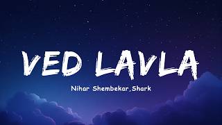 Ved Lavla Lyrical Video | Full Song Lyrics | Latest Marathi Trending Song 2026
