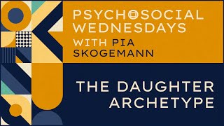 Pia Skogemann — The Daughter Archetype