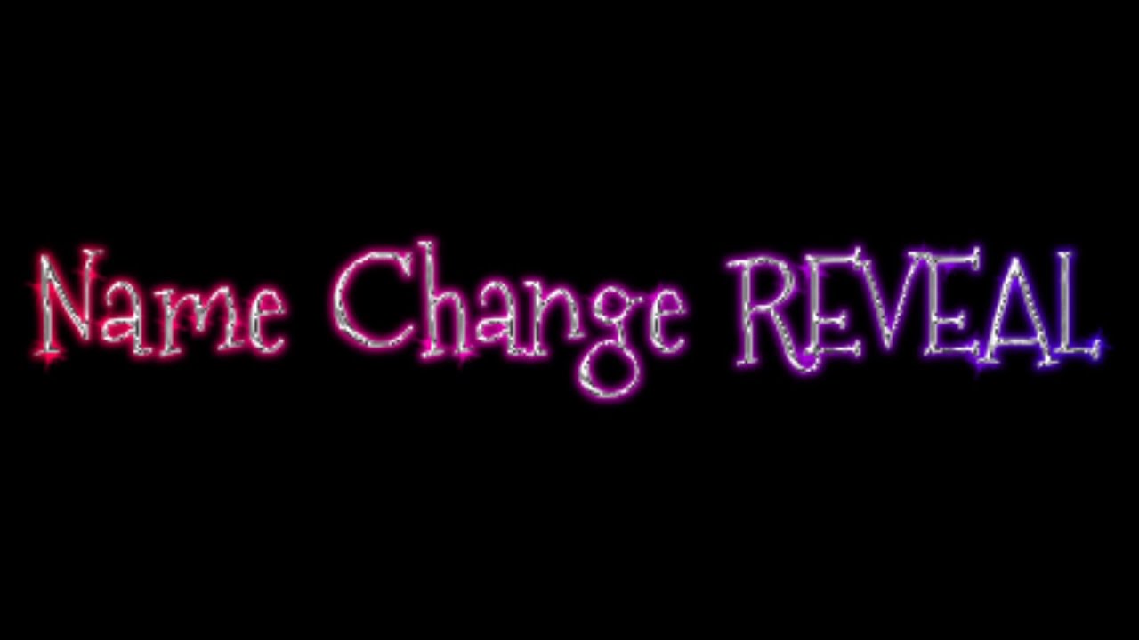 Name Change REVEAL YouTube