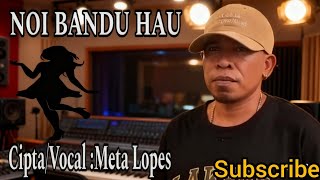Meta Lopes - NOI BANDU | Lagu Timor Leste Terbaru 2026
