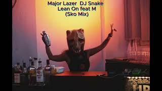 Major Lazer  DJ Snake  Lean On feat M  (Sko Mix)