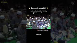 HABIB ZAIDAN BIN YAHYA BAHEBAK WABARIDAK #sholawat #habib #azzahir #umilaila #viral
