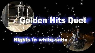 GOLDEN HITS DUET - NIGHTS IN WHITE SATIN