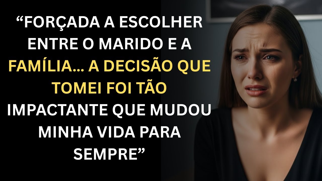 Forçada a escolher entre o marido e a família