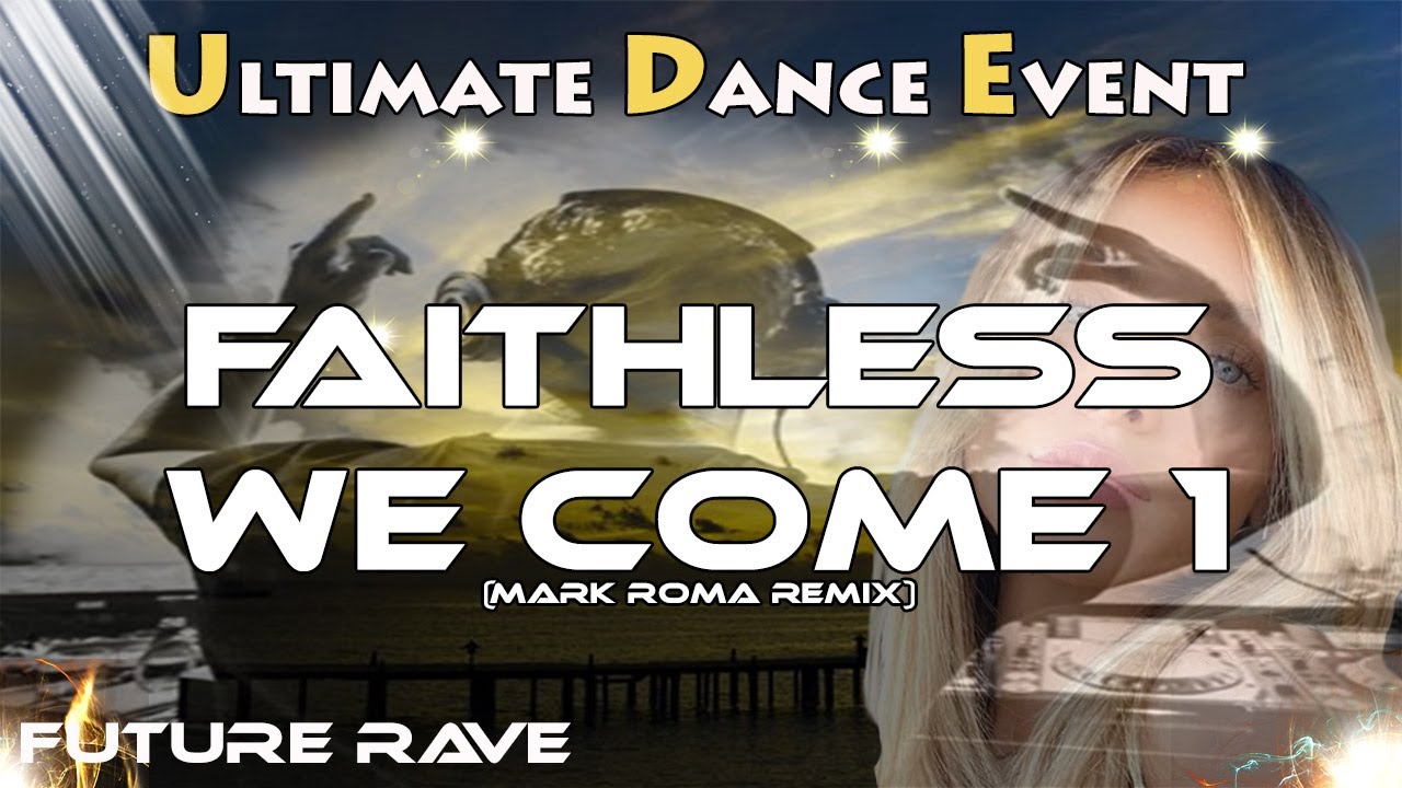 Future Rave ♫ Faithless - We Come 1 (Mark Roma Remix)