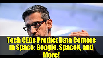 Tech CEOs Predict Data Centers in Space: Google, SpaceX, and More!
