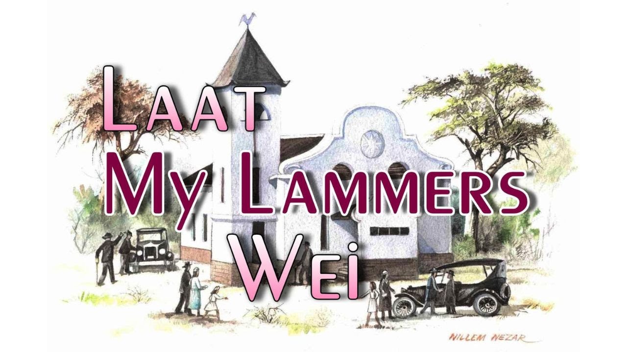 Laat my Lammers wei! Ds Gustav Opperman Helpende Woord