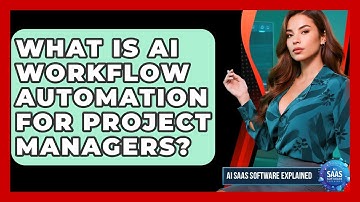 What Is AI Workflow Automation For Project Managers? - AI SaaS Software Explained
