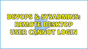 DevOps & SysAdmins: Remote desktop user cannot login