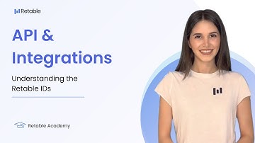19: API & Integrations | Understanding the Retable IDs | Retable Academy