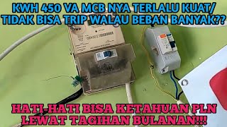 KWH 450 VA MCB Kuat tidak trip walau beban banyak Hati2 ketahuan PLN Lewat Tagihan Listrik