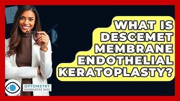 What Is Descemet Membrane Endothelial Keratoplasty? - Optometry Knowledge Base