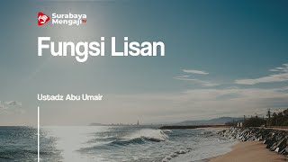 Fungsi Lisan - Ustadz Abu Umair