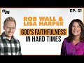 Rob Wall & Lisa Harper - God’s Faithfulness in Hard Times