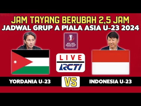 🔴Awas Jam Tayang Berubah 2,5 Jam ! Jadwal Timnas Indonesia U23 VS Yordania Piala Asia U-23 2024