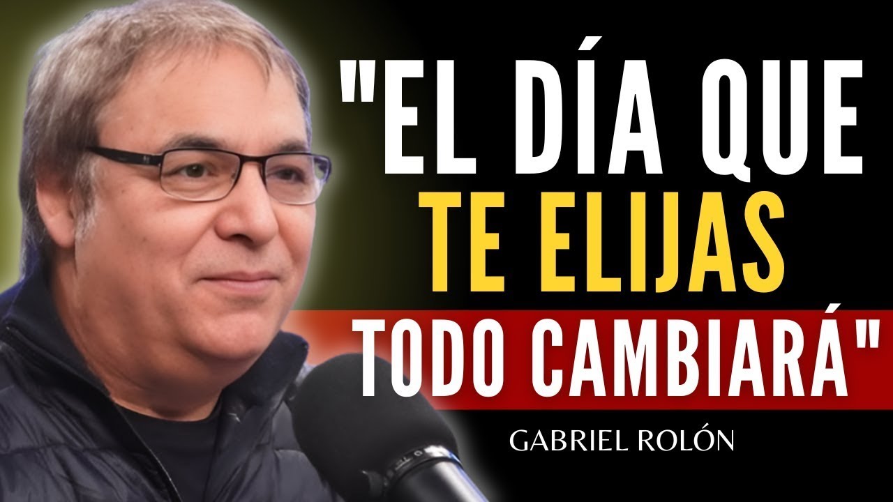 Esto Pasa Cuando Finalmente Te Eliges A Ti Mismo Sobre Todo | Gabriel Rolón