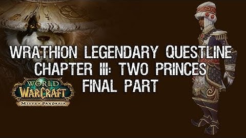 Wrathion Legendary Chapter III: Two Princes Final Part